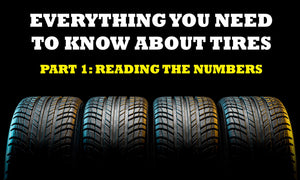 Everything You Need To Know About Tires: How To Read Tire Sizes (Part 1)