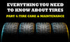 Everything You Need To Know About Tires: Proper Tire Care & Maintenance (Part 4)